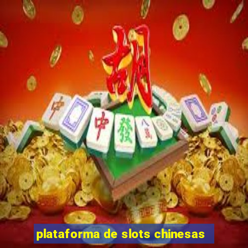 plataforma de slots chinesas